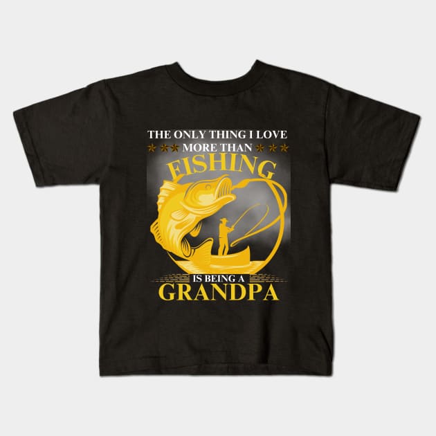 Love more than Fishing is being a Grandpa Kids T-Shirt by DuViC